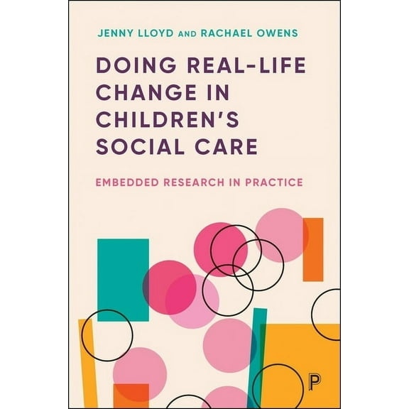 Doing Real-Life Change in Children's Social Care: Embedded Research in Practice, (Paperback)