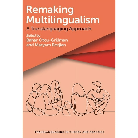 Translanguaging in Theory and Practice Remaking Multilingualism: A Translanguaging Approach, Book 2, (Paperback)