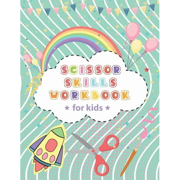 Scissor Skills Workbook For Kids: - Activity Book Cutting And Pasting, gluing, Coloring, (Paperback)