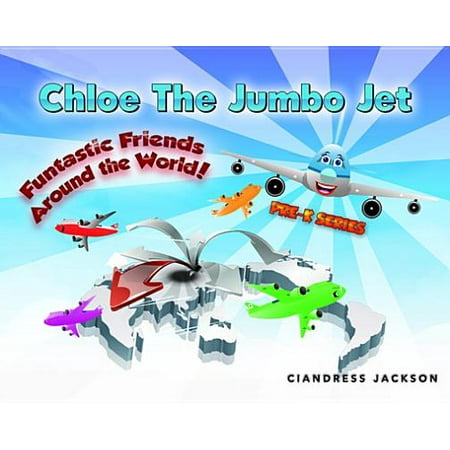 - Chloe the Jumbo Jet: Funtastic Friends Around the World - eBook