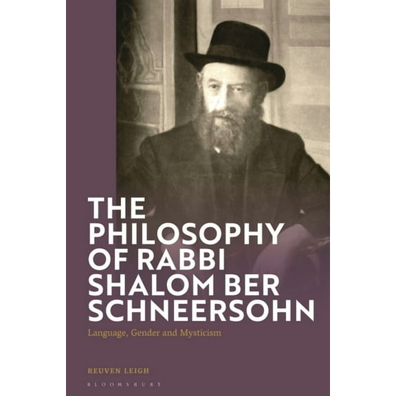 The Philosophy of Rabbi Shalom Ber Schneersohn: Language, Gender and Mysticism, (Paperback)