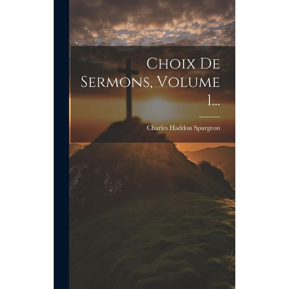 Choix De Sermons, Volume 1... (Hardcover)