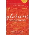 thumbnail image 1 of Glorious Weakness: Découverte de Dieu en Tout Ce Qui Nous Manque, 1 of 2