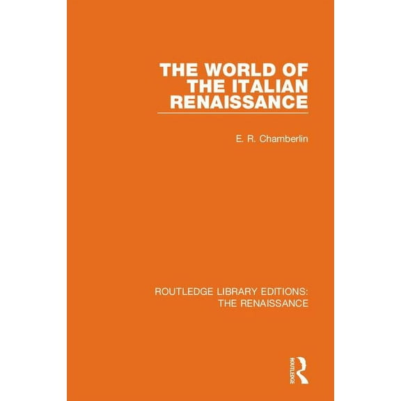 Routledge Library Editions: The Renaissa The World of the Italian Renaissance, (Paperback)