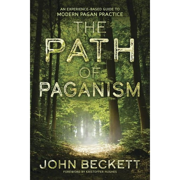 The Path of Paganism: An Experience-Based Guide to Modern Pagan Practice, (Paperback)