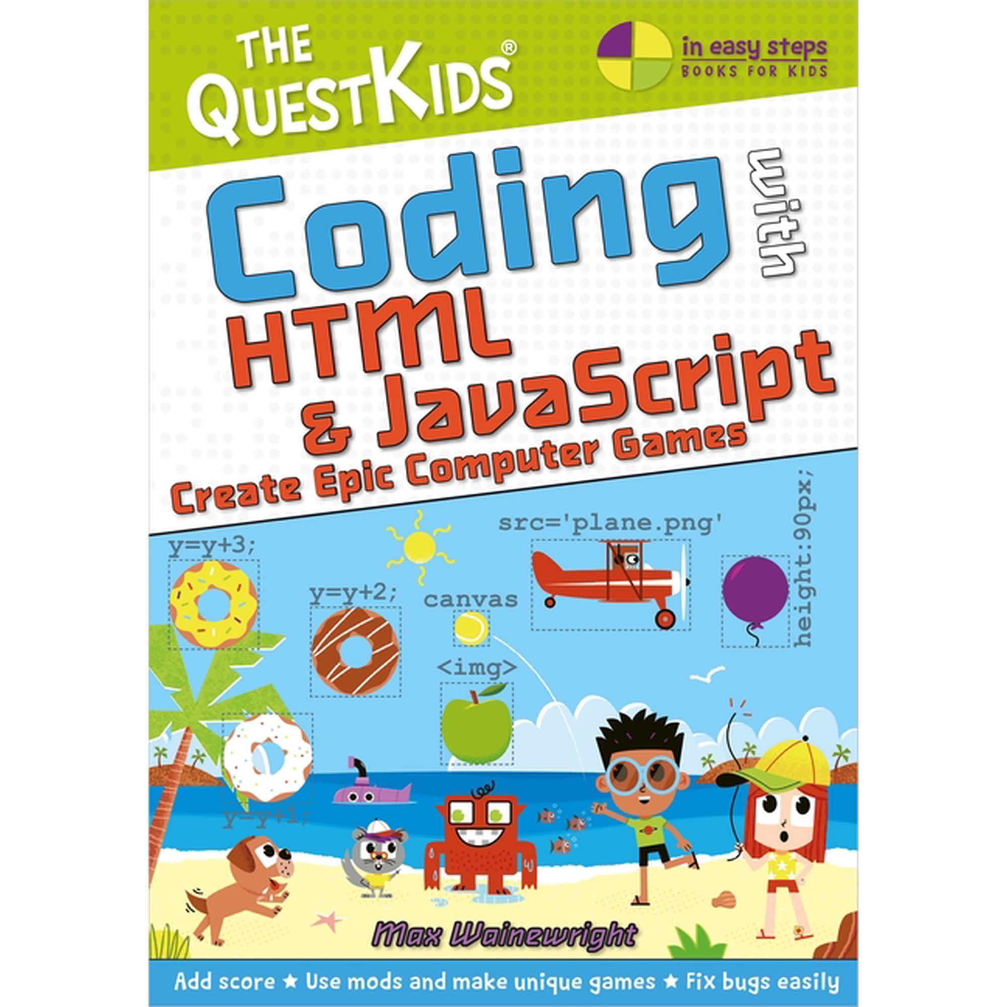 In Easy Steps Coding with HTML & JavaScript - Create Epic Computer Games: The Questkids Children s Series (Paperback)