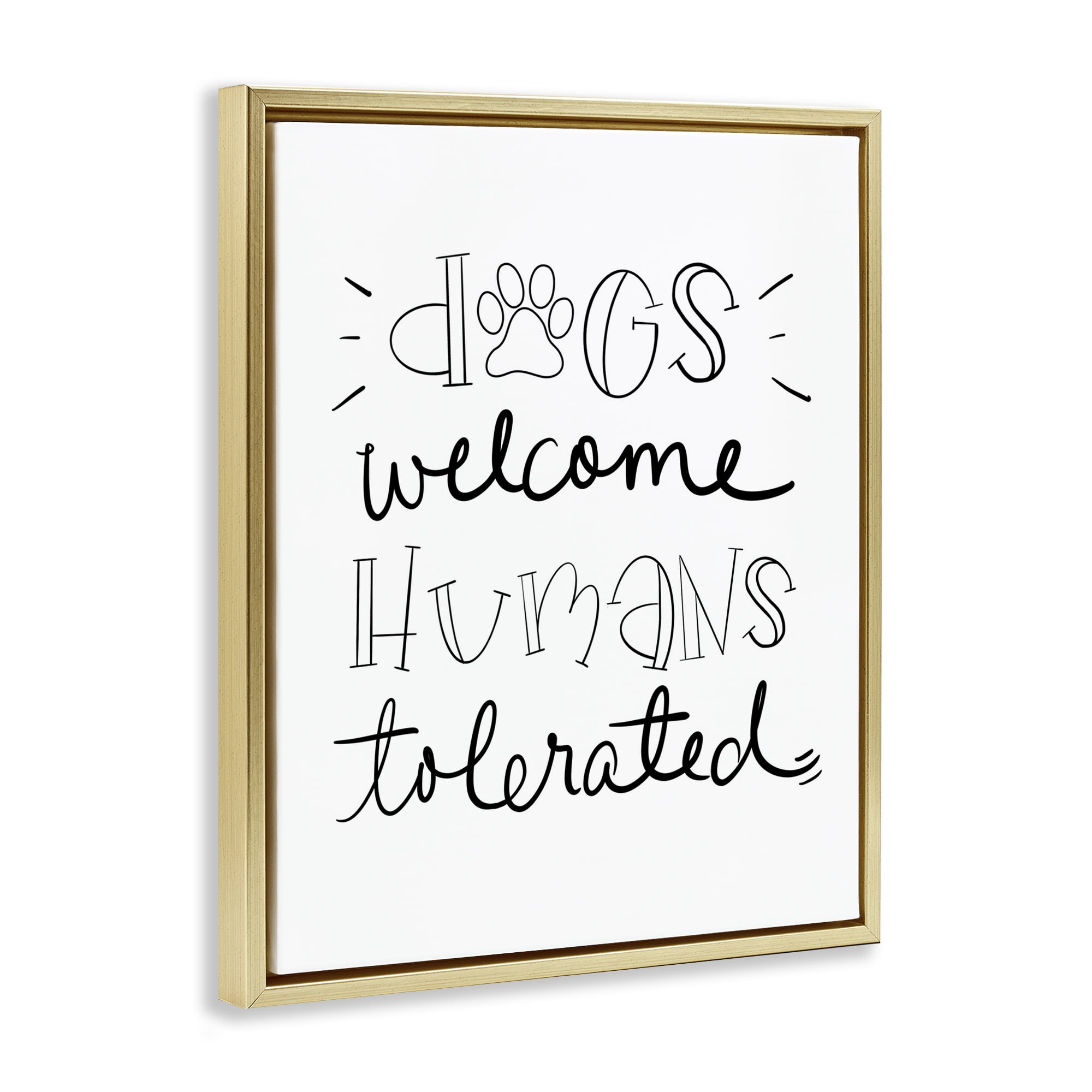 Stupell Industries Dogs Welcome Humans Tolerated Typography Painting Gold Floater Framed Canvas Art Print Wall Art, 17 x 21