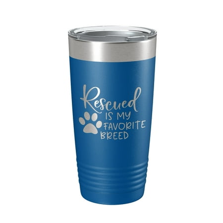 

Rescued Is My Favorite Breed Tumbler Travel Mug Insulated Laser Engraved Coffee Cup Dog Cat Lover Gift 20 oz Royal Blue