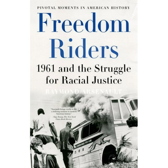 Pivotal Moments in American History Freedom Riders: 1961 and the Struggle for Racial Justice, (Paperback)