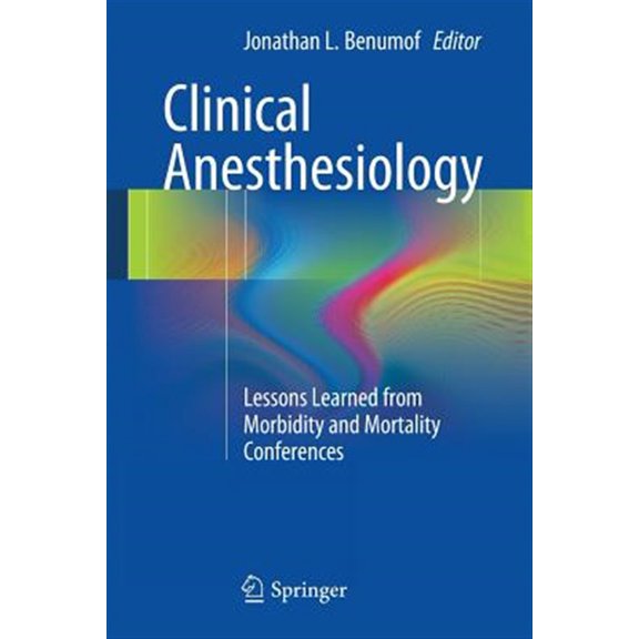 Pre-Owned Clinical Anesthesiology: Lessons Learned from Morbidity and Mortality Conferences, (Paperback)