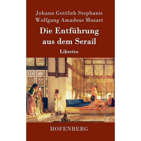 Die EntfÃ¼hrung aus dem Serail: Libretto, (Hardcover)