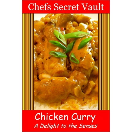 Chicken Curry: A Delight to the Senses - eBook