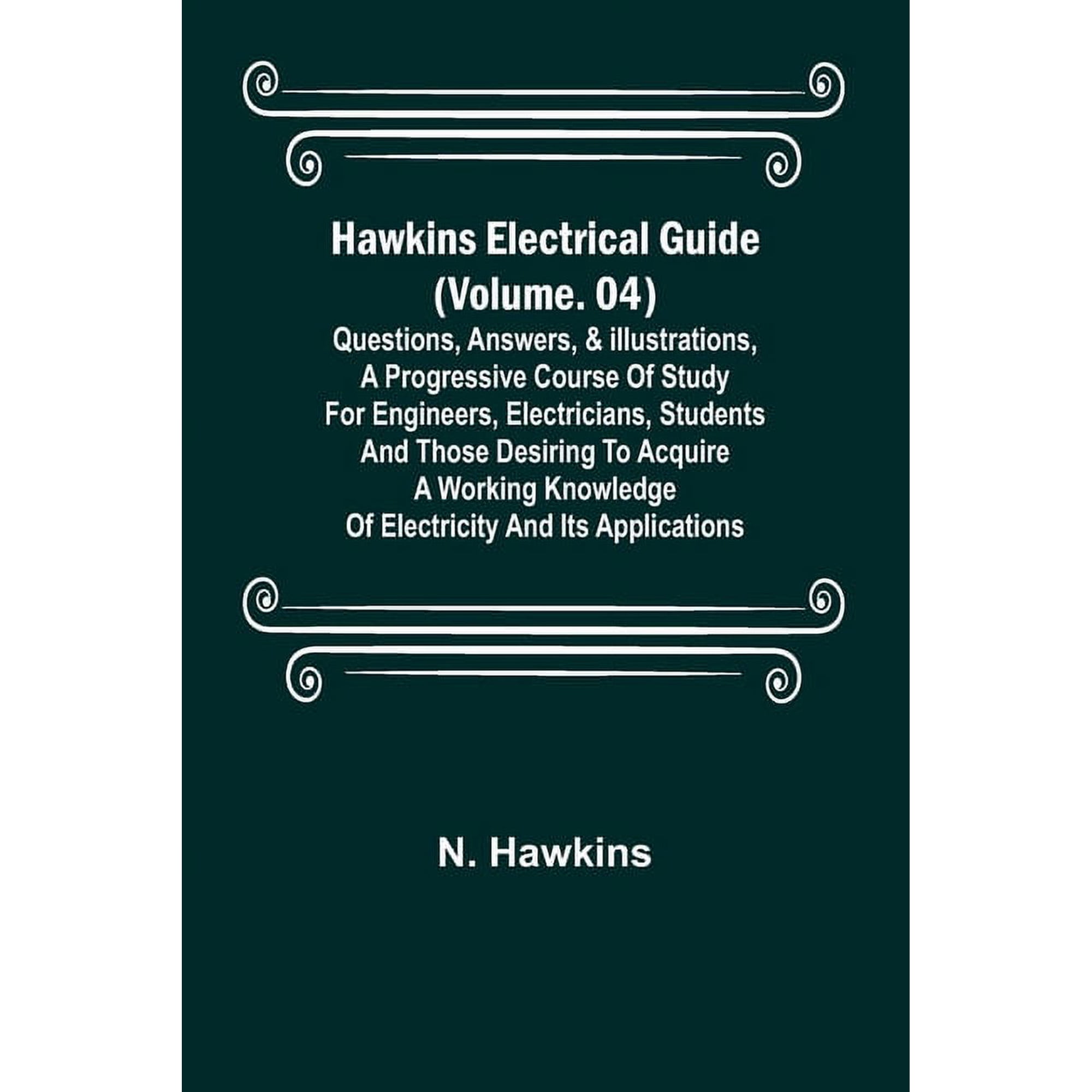 Hawkins Electrical Guide (Volume. 04) Questions Answers & Illustrations A progressive course of study for engineers (Paperback)