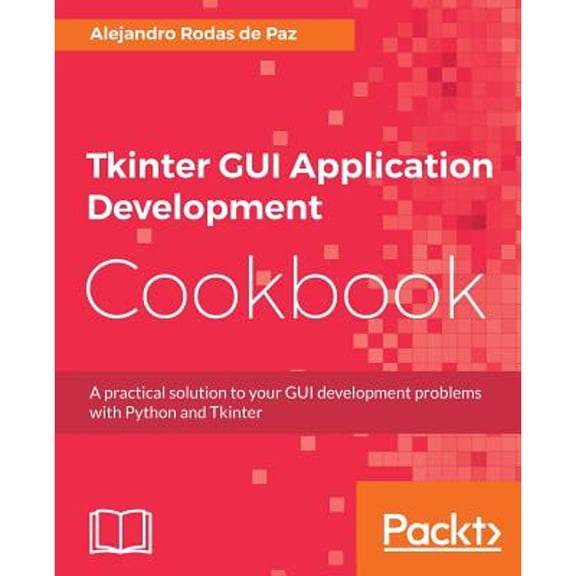Pre-Owned Tkinter GUI Application Development Cookbook (Paperback) 1788622308 9781788622301