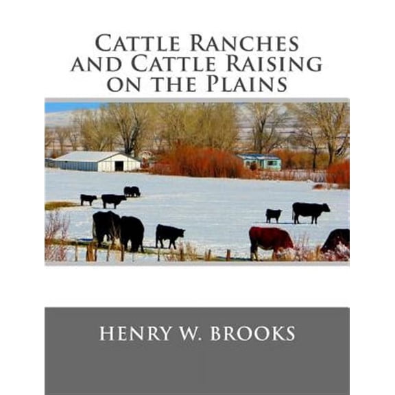 Cattle Ranches and Cattle Raising on the Plains