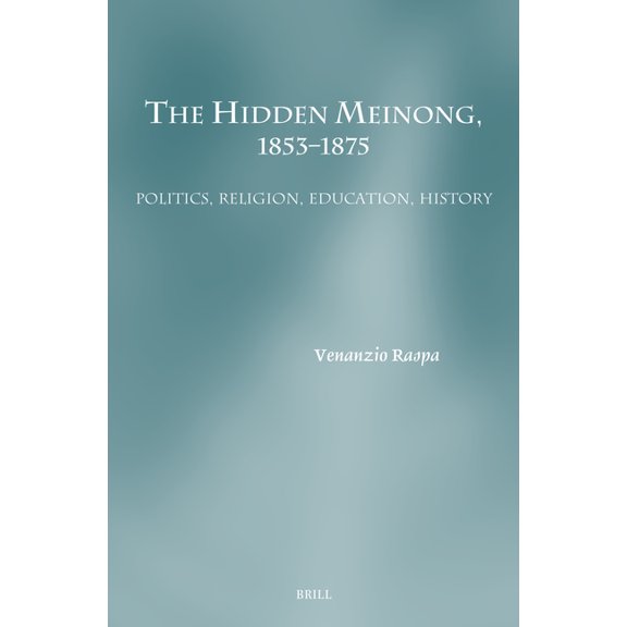 Studien Zur Ãsterreichischen Philosophie The Hidden Meinong, 1853-1875: Politics, Religion, Education, History, Book 52, (Hardcover)