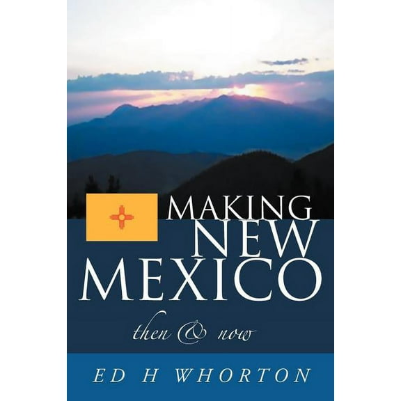 Making New Mexico : Then and Now