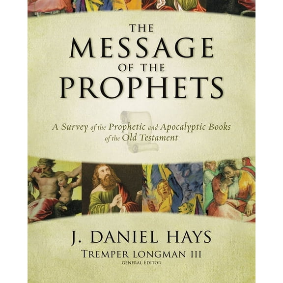 The Message of the Prophets: A Survey of the Prophetic and Apocalyptic Books of the Old Testament, (Hardcover)
