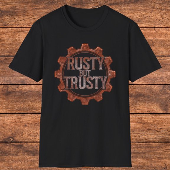 Rusty but Trusty Funny T-Shirt for Men, Humorous Gift for Older Men, Vintage Dad Shirt, Reliable Grandpa Tee, Husband Gift Shirt, Retro Gift
