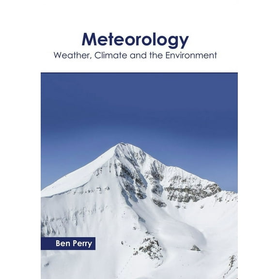 Meteorology: Weather, Climate and the Environment, (Hardcover)