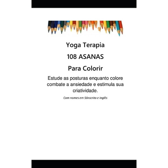 108 Asanas para Colorir: Yoga Terapia, (Paperback)