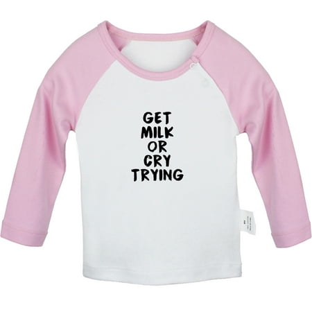 

Get Milk Or Cry Trying Funny T shirt For Baby Newborn Babies T-shirts Infant Tops 0-24M Kids Graphic Tees Clothing (Long Pink Raglan T-shirt 6-12 Months)