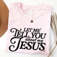 thumbnail image 2 of Let Me Tell You About My Jesus Shirt – Coquette Christian T-Shirt, Cute Faith Graphic Tee, Inspirational Jesus Shirt for Women, Christian Gift Idea, 2 of 7