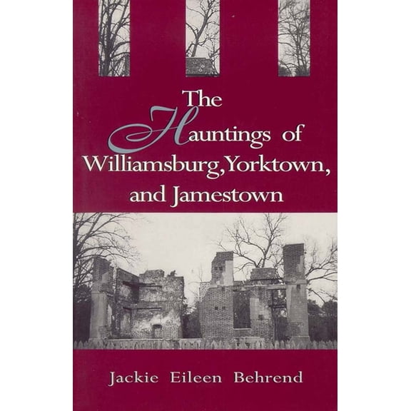 Hauntings of Willimasburg, Yorktown, and Jamestown, (Paperback)