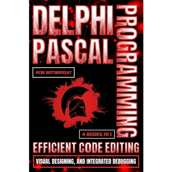 Delphi Pascal Programming: Efficient Code Editing, Visual Designing, And Integrated Debugging, (Paperback)
