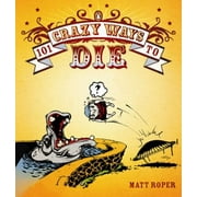 101 Crazy Ways to Die [Paperback - Used]