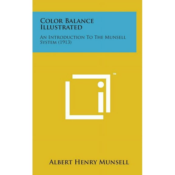 Color Balance Illustrated: An Introduction to the Munsell System (1913)