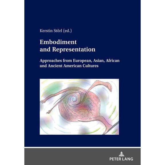 Interactio: Language, Culture and Embodi Embodiment and Representation: Approaches from European, Asian, African and Ancient American Cultures, Book 1, (Hardcover)