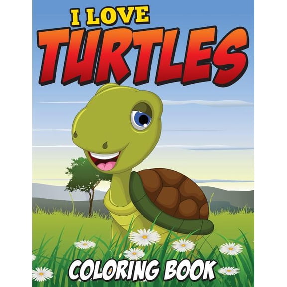 I Love Turtles Coloring Book, (Paperback)