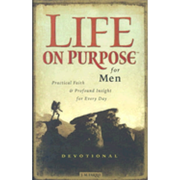Life on Purpose (Hardcover): Life on Purpose Devotional for Men : Practical Faith and Profound Insight for Every Day (Hardcover)