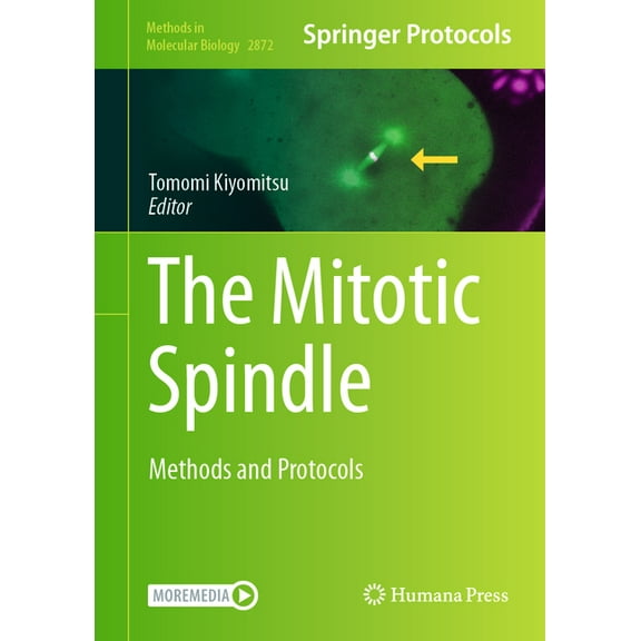 Methods in Molecular Biology The Mitotic Spindle: Methods and Protocols, Book 2872, (Hardcover)