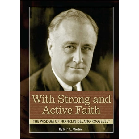- With Strong and Active Faith : The Wisdom of Franklin Delano Roosevelt
