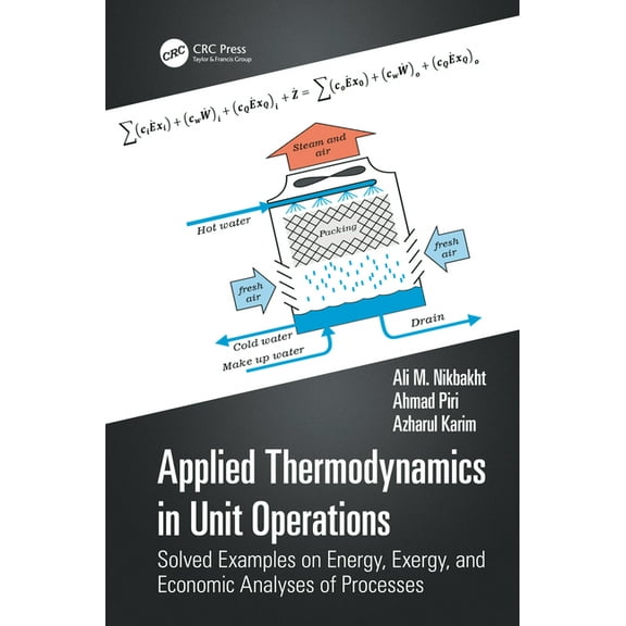 Applied Thermodynamics in Unit Operations: Solved Examples on Energy, Exergy, and Economic Analyses of Processes, (Hardcover)