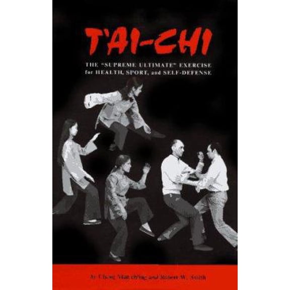 Pre-Owned T'ai-Chi: The Supreme Ultimate Exercise for Health, Sport, and Self-Defense (Hardcover) 0804805601 9780804805605