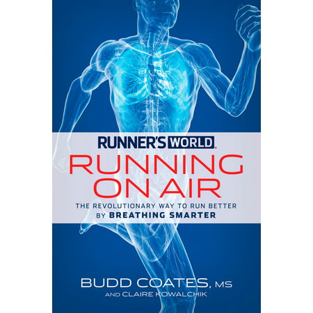 Runner's World Running on Air : The Revolutionary Way to Run Better by Breathing (Best Breathing For Running)