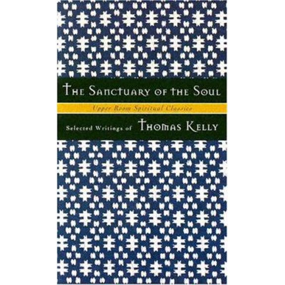 Pre-Owned The Sanctuary of the Soul: Selected Writings of Thomas Kelly (Paperback) 0835808297 9780835808293