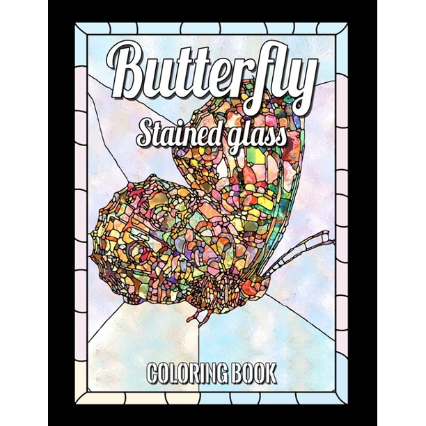 Download Butterfly Stained Glass Coloring Book Flower Designs Nature And Landscapes And Many More For Anyone Who Loves Antiques Collectibles With 55 Beautiful Flowers Designs For Relaxation And Stress Rel Walmart Com