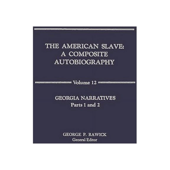 Contributions in Afro-American & Afr The American Slave: Georgia Narratives V12, Book 11, (Hardcover)