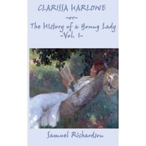 Clarissa Harlowe -Or- The History of a Young Lady -Vol. 1- (Hardcover)