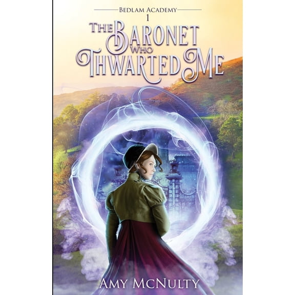Bedlam Academy The Baronet Who Thwarted Me, Book 1, (Paperback)
