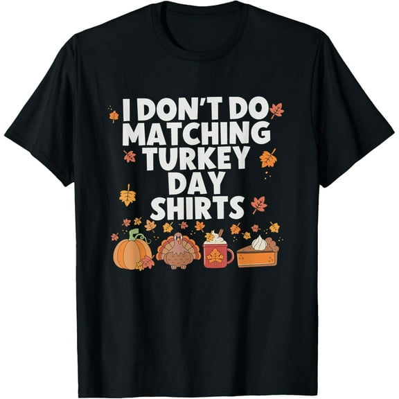 Funny I Don't Do Matching Thanksgiving Couple Turkey Day T-Shirt TShirt
