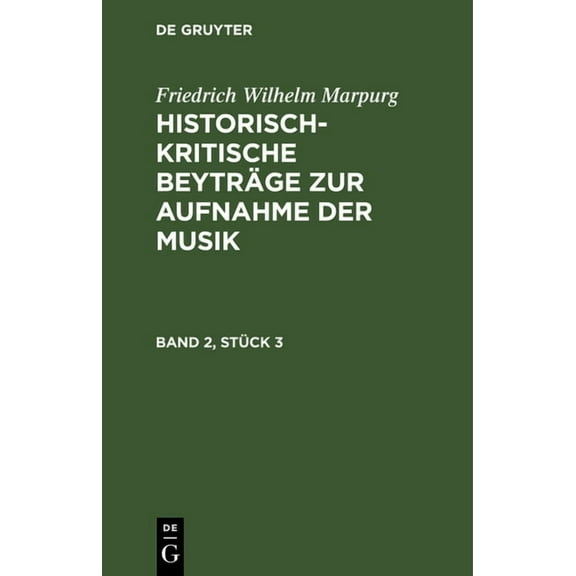 Friedrich Wilhelm Marpurg: Historisch-Kritische Beyträge Zur Aufnahme Der Musik. Band 2, Stück 3 (Hardcover)