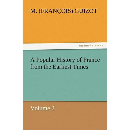 A Popular History of France from the Earliest Times