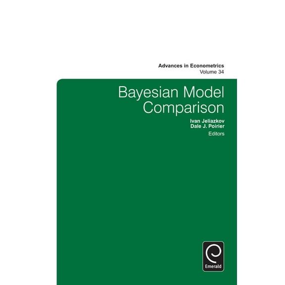 Advances in Econometrics Bayesian Model Comparison, Book 34, (Hardcover)