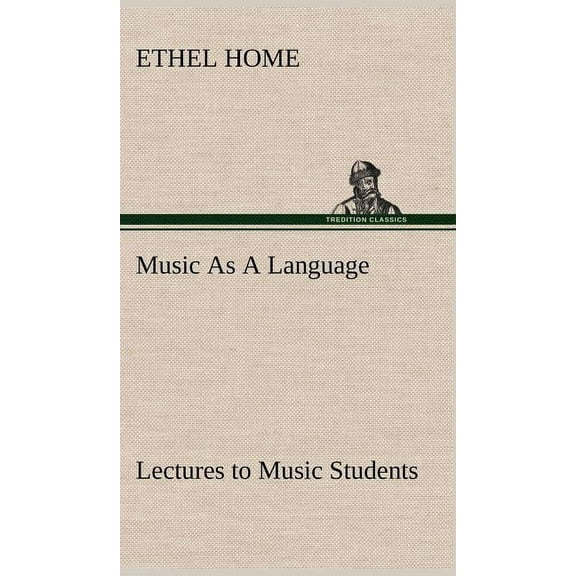 Music As A Language Lectures to Music Students (Hardcover)