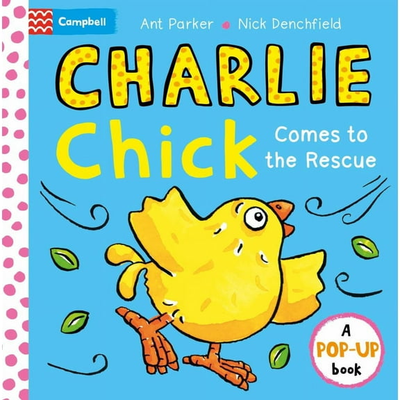 Nick Denchfield: Charlie Chick Comes to the Rescue! Pop-Up Book (Board Book)